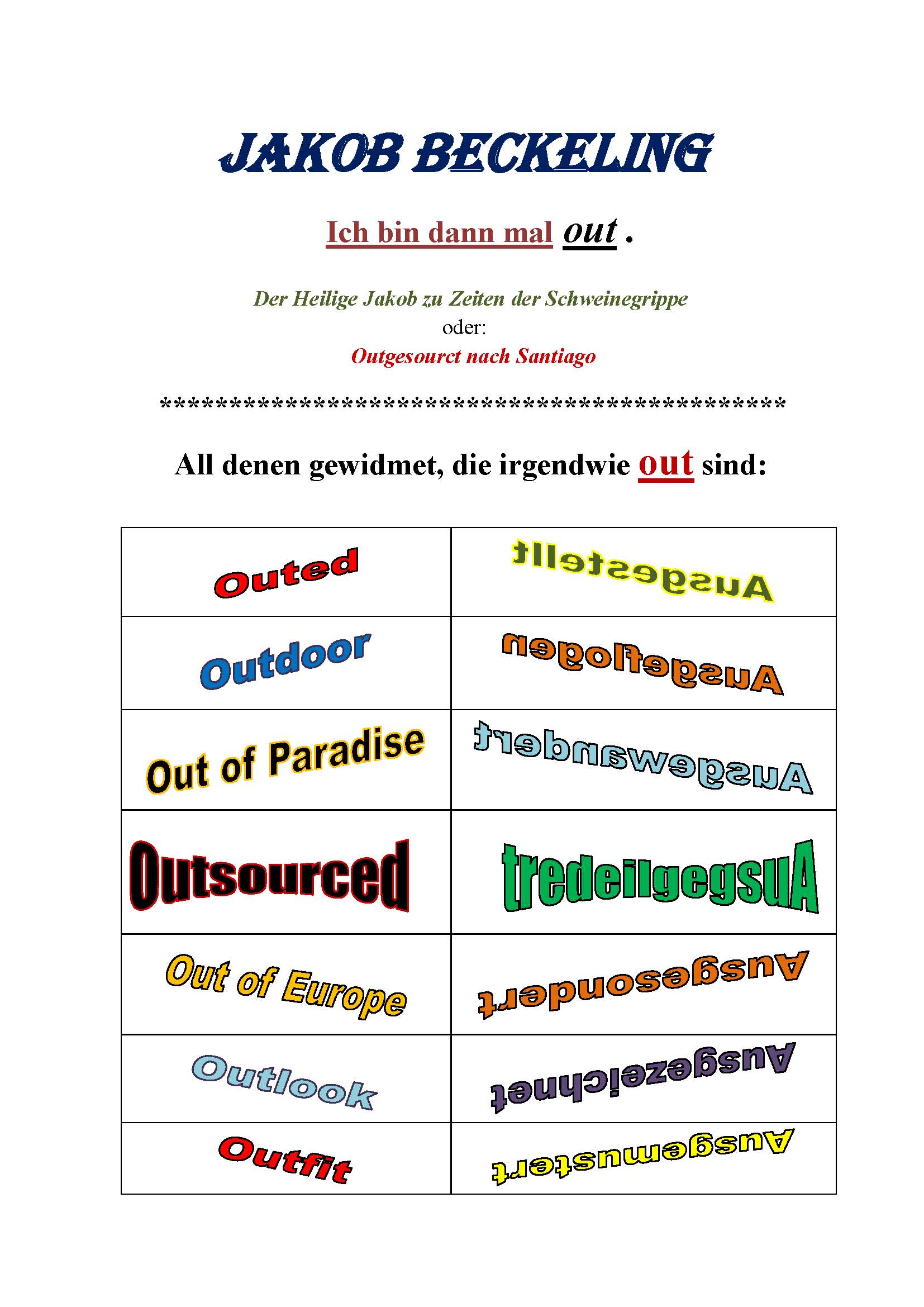 Widmung: All denen, die irgendwie OUT sind. Jakobsweg-Legende --
www.jakob-beckeling.net